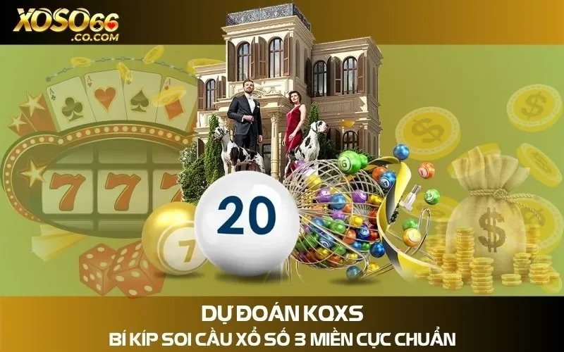 Dự Đoán Kqxs & Bí Kíp Soi Cầu Xổ Số 3 Miền Cực Chuẩn