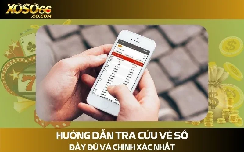 Cách Tra Cứu Vé Số Đơn Giản và Chính Xác tại Xoso66