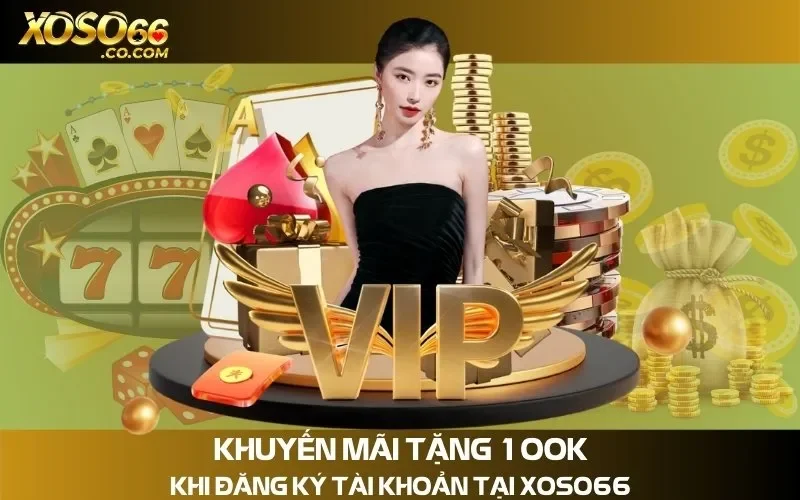 Khuyến Mãi Tặng 100k Khi Đăng Ký Tài Khoản Tại Xoso66
