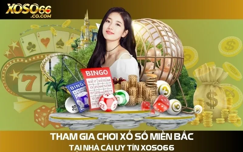 Tham Gia Chơi Xổ Số Miền Bắc Tại Nhà Cái Uy Tín Xoso66