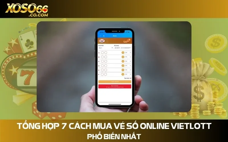 Tổng Hợp 7 Cách Mua Vé Số Online Vietlott Phổ Biến Nhất